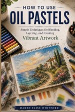 How to Use Oil Pastels
