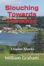 Slouching Towards Paradise