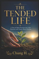 THE TENDED LIFE