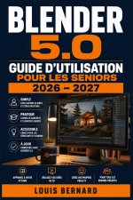 Blender 5.0 Guide d'Utilisation pour les Seniors 2026 - 2027