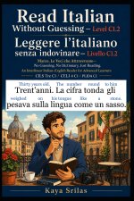 Read Italian Without Guessing - Level C1.2 / Leggere l'italiano senza indovinare