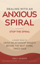 Dealing With An Anxious Spiral