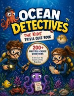 Ocean Detectives - The Kids' Trivia Quiz Book