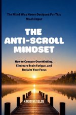 THE ANTI-SCROLL MINDSET