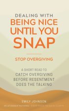 Dealing With Being Nice Until You Snap