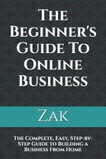 The Beginner's Guide To Online Business