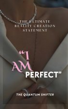 I AM PERFECT