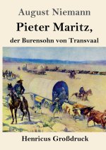 Pieter Maritz, der Burensohn von Transvaal (Großdruck)