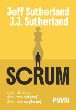 Scrum. Czyli jak robić dwa razy więcej, dwa razy szybciej