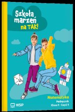 Szkoła marzeń na TAK! Matematyka. Podręcznik. Szkoła podstawowa klasa 1. Część 1