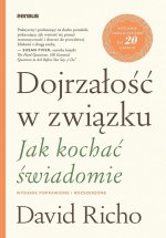Dojrzałość w związku. Jak kochać świadomie. Wydanie poprawione i rozszerzone