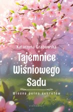 Wiosna pełna sekretów. Tajemnice Wiśniowego Sadu. Tom 1