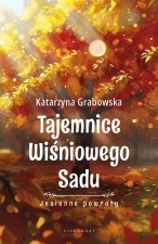 Jesienne powroty. Tajemnice Wiśniowego Sadu. Tom 3