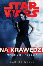 Na krawędzi. Imperium i Rebelia. Star Wars