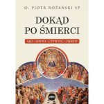 Dokąd po śmierci. Sąd, niebo, czyściec, piekło