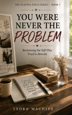 YOU WERE NEVER THE PROBLEM