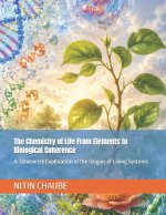 The Chemistry of Life From Elements to Biological Coherence