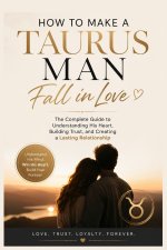 How to Make a Taurus Man Fall in Love