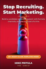 Stop Recruiting. Start Marketing.