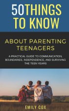 50 Things to Know About Parenting Teenagers