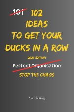 102 Ideas To Get Your Ducks In A Row