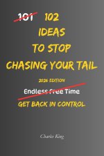 102 Ideas To Stop Chasing Your Tail