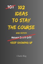 102 Ideas To Stay The Course