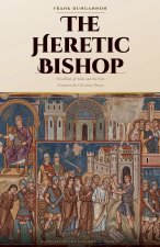 The Heretic Bishop, Priscillian of Avila and the First Execution for Christian Heresy