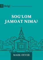 What Is a Healthy Church? (2nd Edition) (Uzbek Latin)