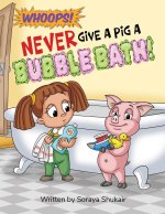 Never Give a Pig a Bubble Bath!
