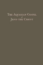 The Aquarian Gospel of Jesus The Christ