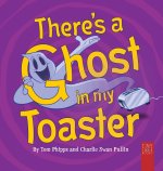 There's a Ghost in My Toaster
