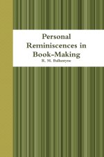 Personal Reminiscences in Book-Making