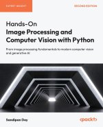 Hands-On Image Processing and Computer Vision with Python - Second Edition