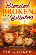 Blended, Broken, Believing