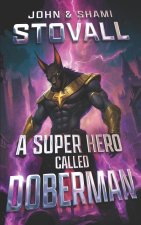 A Superhero Called Doberman