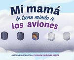 Mi mamá le tiene miedo a los aviones