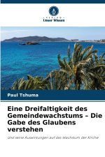 Eine Dreifaltigkeit des Gemeindewachstums - Die Gabe des Glaubens verstehen