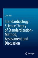 Standardizology: Science Theory of Standardization-Method, Assessment and Discussion