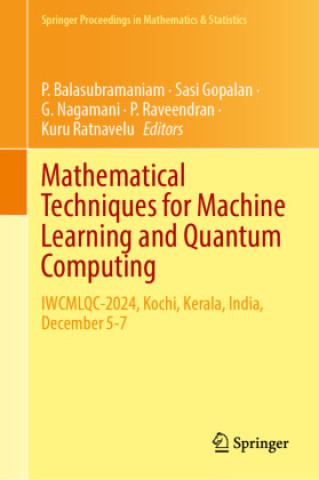Mathematical Techniques for Machine Learning and Quantum Computing