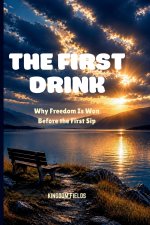 THE FIRST DRINK