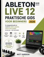 ABLETON LIVE 12 Gebruikershandleiding Voor Beginners 2026