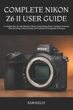 COMPLETE NIKON Z6 II USER GUIDE