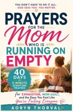Prayers for the Mom Who Is Running on Empty