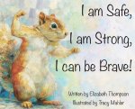 I am Safe, I am Strong, I can be Brave!