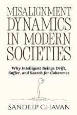 Misalignment Dynamics in Modern Societies