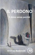 IL PERDONO. Il dono senza perché