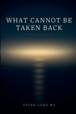 What Cannot Be Taken Back
