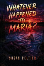 WHATEVER HAPPENED TO MARIA?