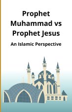 Prophet Muhammad vs Prophet Jesus